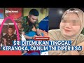 Pantas Setiap Ditelpon Tak Pernah Mau Video Call Ternyata Sri Ditemukan Tinggal Tulang
