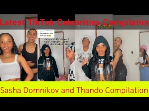 Best of Sasha Domnikov and Thando TikTok Compilation||Latest of TikTok Celebrities Trends Feb 2023