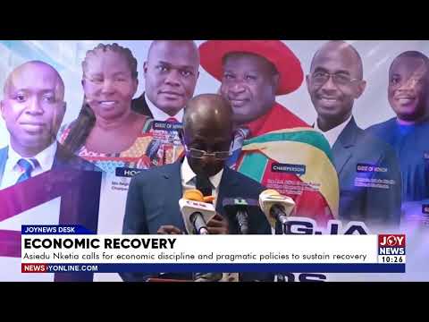 Asiedu Nketia calls for economic discipline and pragmatic policies to sustain economic recovery