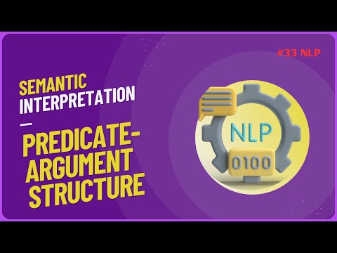 #33|| Predicate-Argument Structure ||Requirements for achieving Semantic Interpretation|| NLP|| #nlp