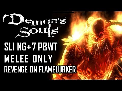 SL1 NG+7 PBWT - Demon's Souls - Melee only - Revenge on Flamelurker