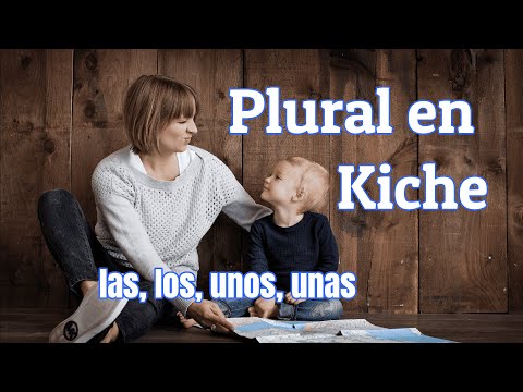 como usar el Plural en idioma K'iche'