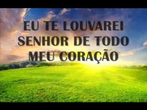 Eu Te Louvarei Senhor video