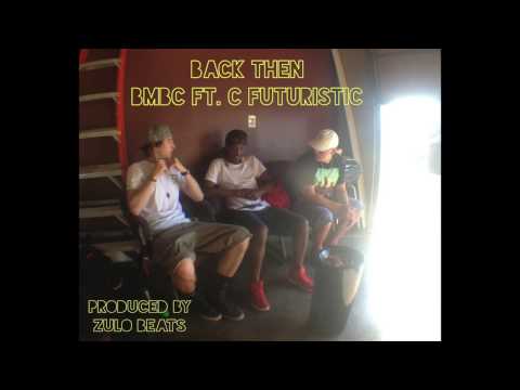 Back Then - BMBC (Bobby Macavelli & BC Sound) Ft. C Futuristic (Produced by ZuLo)