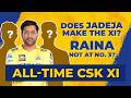 CSK All Time XI Ft Dhoni Jadeja IN Or OUT