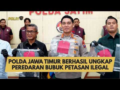 POLDA JAWA TIMUR BERHASIL UNGKAP PEREDARAN BUBUK PETASAN ILEGAL