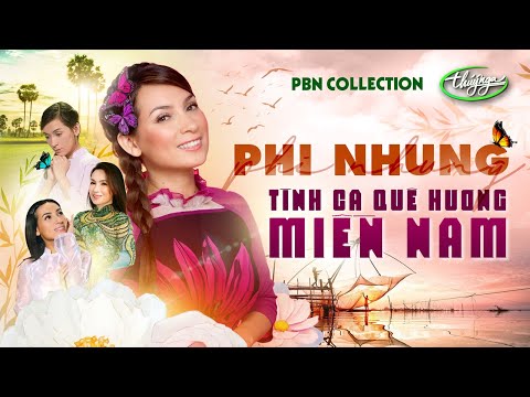 PBN Collection | Phi Nhung & Tình Ca Quê Hương Miền Nam