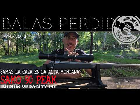 🔘T1|E6🔘BALAS PERDIDAS🔥 SAKO 90 PEAK EN .243 WIN. EL RIFLE QUE VES EN LAS PELIS DE CAZA AMERICANAS🔥