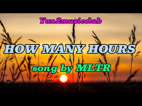HOW MANY HOURS - BY MLTR ( official lyrics )