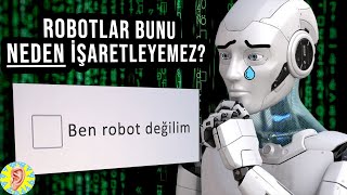 Robotlar Neden Bu Kutucuğu İşaretleyemez?