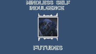 mindless self indulgence - Futures