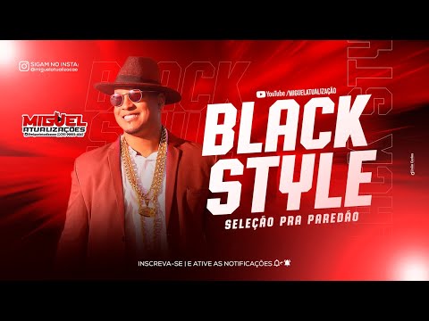 BLACK STYLE - SELEÇÃO TOP PRA PAREDÃO - @Miguelatualizacao