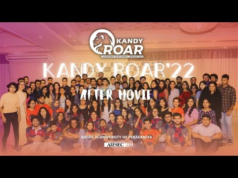Kandy Roar 2022 - After Movie | Leadership Development Seminar | AIESEC in University of Peradeniya