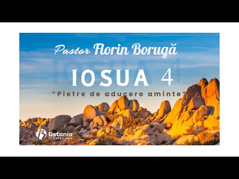 ”Pietre de aducere aminte” - Pastor Florin Borugă (Iosua 4:1-7).
