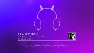 BORA BORA REMIX  - DJ KRACK FT DJ VIVAS [2K14]