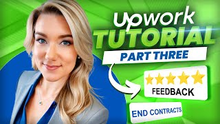 Upwork Tutorial for Beginners Part 3: FEEDBACK, 5 Star Ratings & Ending Contracts (2023)