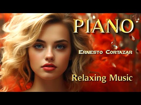 ERNESTO CORTAZAR  - Relaxing Instrumental Romantic Piano  - Enjoy This Moment.