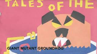 New Radio Play! Tales of the Giant Mutant Groundhog Vol. 6: "Behemoth Battle"