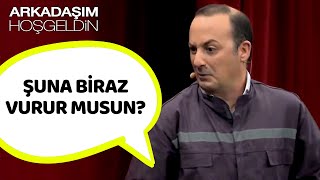 Şuna Biraz Vurur Musun? | Arkadaşım Hoşgeldin