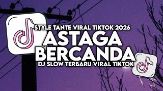 Download lagu DJ ASTAGA BERCANDA STYLE TANTE AKBAR CHALAY FT MINGSE VIRAL TIKTOK TERBARU 2026 mp3