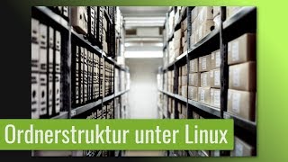 Die Linux Ordnerstruktur gezeigt und erklärt - Anfänger