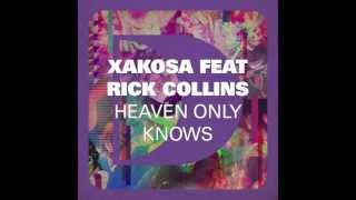 Xakosa feat. Rick Collins - Heaven Only Knows (Mowgli Vox Remix) [Full Length] 2012