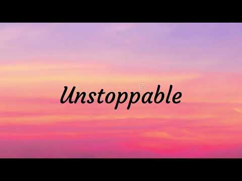 Unstoppable -  (Lyrics)