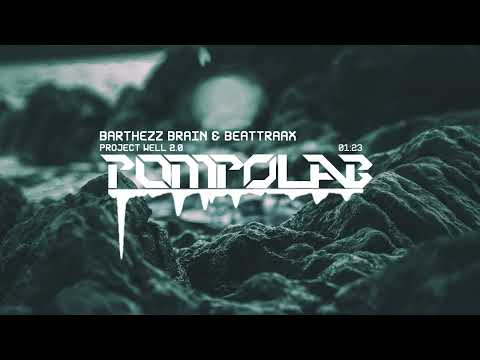Barthezz Brain & Beattraax - Project Well 2.0 | POMPOLAB Reupload