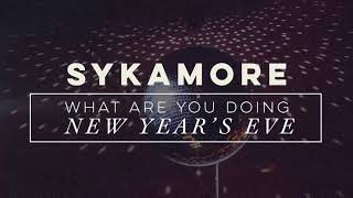 Sykamore What Are You Doing New Year's Eve