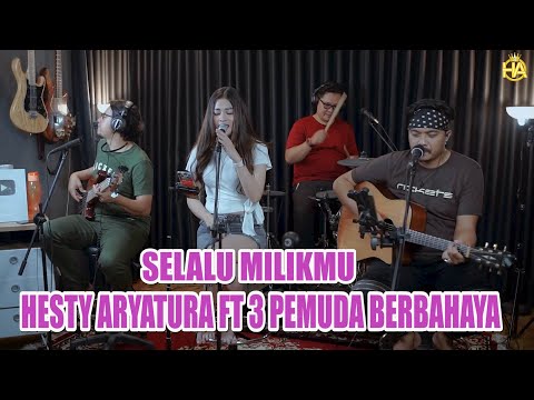 HESTY ARYATURA FT 3 PEMUDA BERBAHAYA - SELALU MILIKMU - IKKE NURJANAH (LIVE COVER)