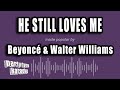 Beyoncé Walter Williams He Still Loves Me Karaoke Version