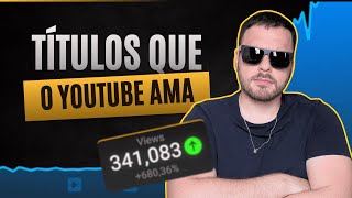 Como Criar Títulos que o Algoritmo AMA e faz bombar seu Canal