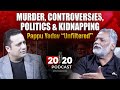 Murder Controversies Politics Pappu Yadav Unfiltered 20 20 Podcast By Dr Vivek Bindra
