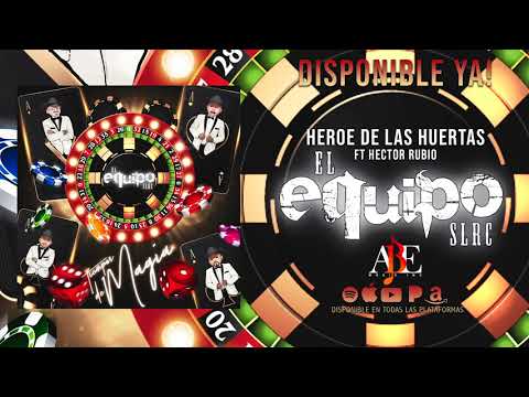 El Equipo SLRC ft Hector Rubio - Heroe De Las Huertas