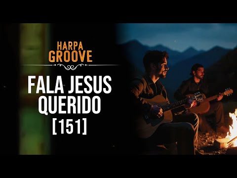 Fala, Jesus Querido (Harpa Cristã 151) em versão acústica | Harpa Groove 🎶