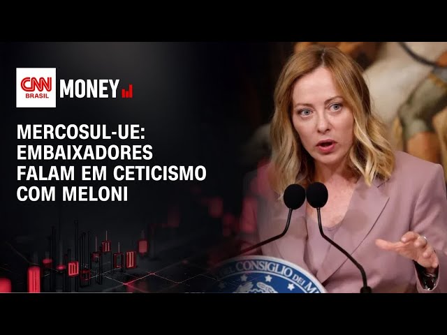 Mercosul-UE: Embaixadores falam em ceticismo com Meloni | MONEY NEWS