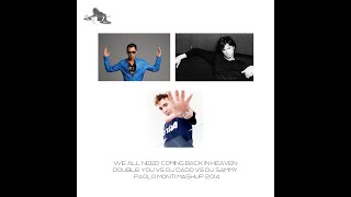 We all need coming back in heaven - Double You Vs Dj Dado Vs Dj Sammy - Paolo Monti mashup 2014