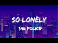 The Police - So Lonely (Lyrics)