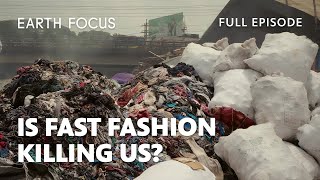 The Hidden Cost of Staying Trendy | Earth Focus | S6 E2