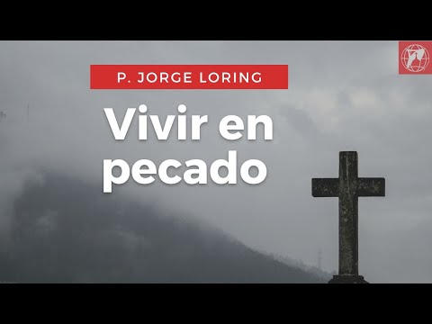 P. Jorge Loring: Vivir en pecado