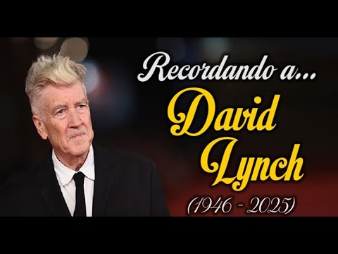 Recuerdo-Homenaje David Lynch (1946-2025)
