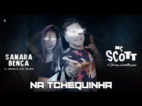 SAMARA BENÇA FEAT SCOTT MC - NA TCHEQUINHA MÚSICA NOVA