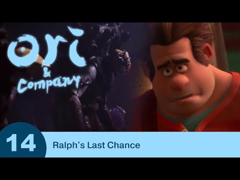 Ori and Company - Part 14 - Ralph's Last Chance