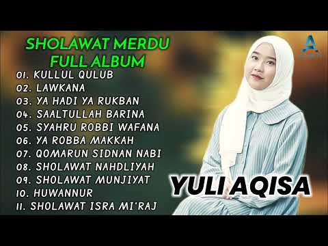 SHOLAWAT MERDU "KULLUL QULUB, LAWKANA" || FULL ALBUM 2023 || YULI AQISA