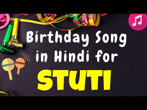 Birthday Song for Stuti | Happy Birthday Stuti Song | Happy Birthday Stuti Song hindi