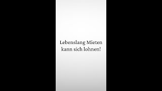 Lebenslang Mieten kann sich lohnen! #shorts