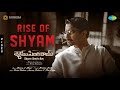 Rise of Shyam - Video Song | Shyam Singha Roy | Nani, Sai Pallavi, Krithi Shetty | Mickey J Meyer