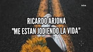 Me estan jodiendo la vida - Ricardo Arjona - Lyrics / Letra