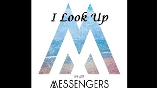We Are Messengers - I Look Up (Lyrics)