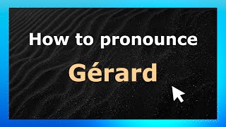 How to pronounce Gérard